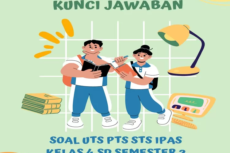 Kunci Jawaban Soal UTS PTS STS IPAS Kelas 4 SD Semester 2 Kurikulum ...