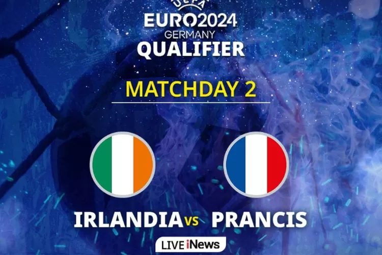 LIVE Streaming Irlandia vs Prancis Kualifikasi Euro 2024 Malam Ini Gratis via iNews TV Kick Off 01.45 WIB.