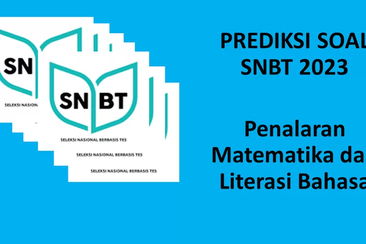 Lengkap! Prediksi Soal SNBT 2023 Beserta Kunci Jawaban, Penalaran ...