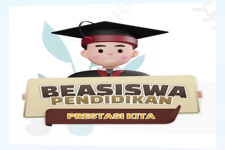 Yuk Buruan Daftar Beasiswa Pendidikan Prestasi Kita, Tanpa Syarat