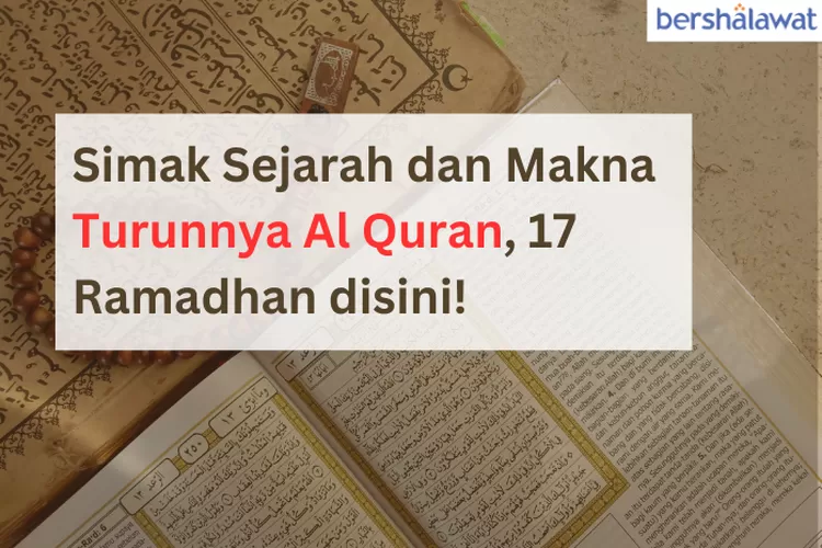 Apa Itu Nuzulul Quran? Yuk, Simak Sejarah dan Maknanya di sini