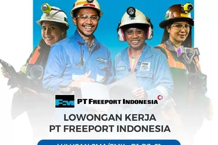 Loker PT Freeport Indonesia 2023 Ada Banyak Posisi Dibuka Lamar Di SINI ...