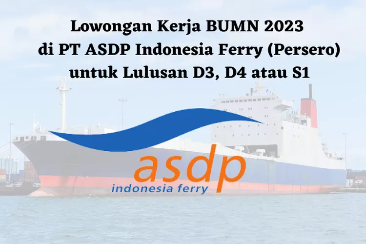 Info Lowongan Kerja BUMN Terbaru PT ASDP Indonesia Ferry (Persero) Juni ...