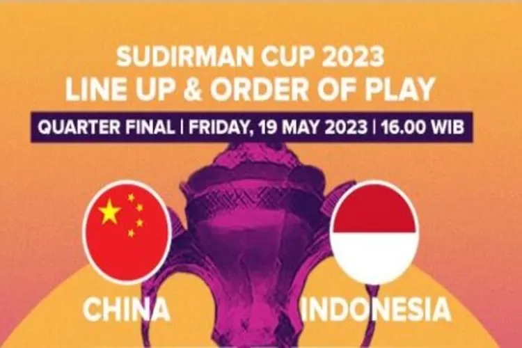 Line Up Indonesia Vs China Di Perempat Final Sudirman Cup 2023 Hari Ini ...