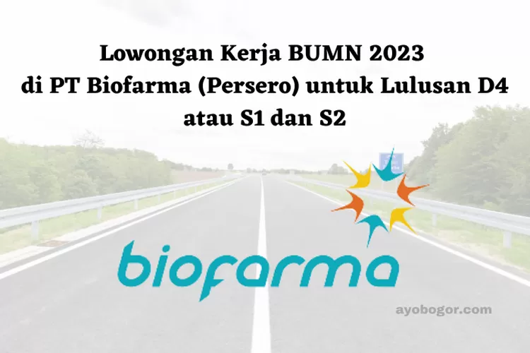 Lowongan Kerja BUMN 2023 Di PT Biofarma (Persero) Untuk Lulusan D4 Atau ...