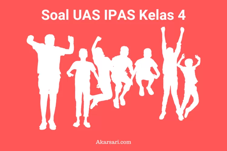 34 Soal UAS IPAS Kelas 4 Semester 2 Kurikulum Merdeka Beserta ...