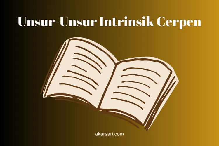 Unsur-Unsur Intrinsik Cerpen Apa Saja? Ini Penjelasan Dari Tema Hingga ...