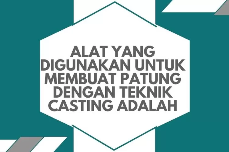 Alat Yang Digunakan Untuk Membuat Patung Dengan Teknik Casting Adalah ...