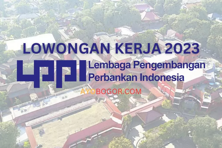 Dibuka! Lowongan Kerja Terbaru LPPI Bagi Lulusan S1, Catat ...