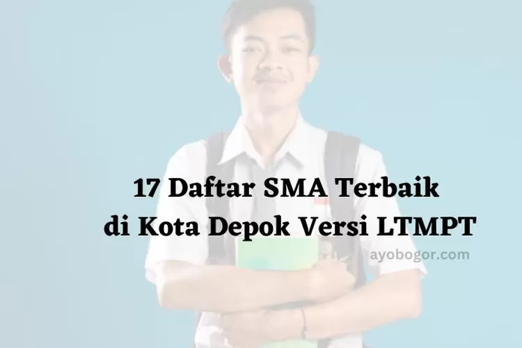 Ini Dia 17 SMA Negeri Dan Swasta Terbaik Di Kota Depok Versi LTMPT ...