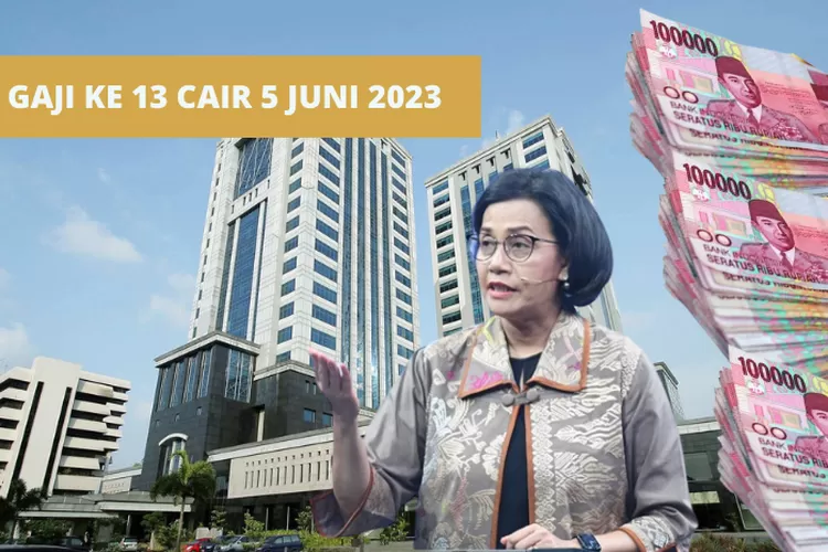 UPDATE ! Gaji Ke 13 ASN Cair 5 Juni 2023 : Kemenkeu Terbitkan Jadwal ...