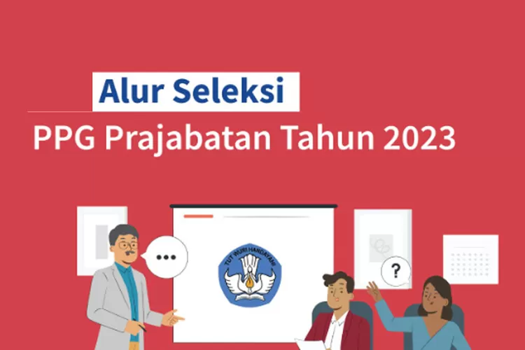 Alur Seleksi Ppg Prajabatan Tahun Simak Informasi Lengkapnya Di