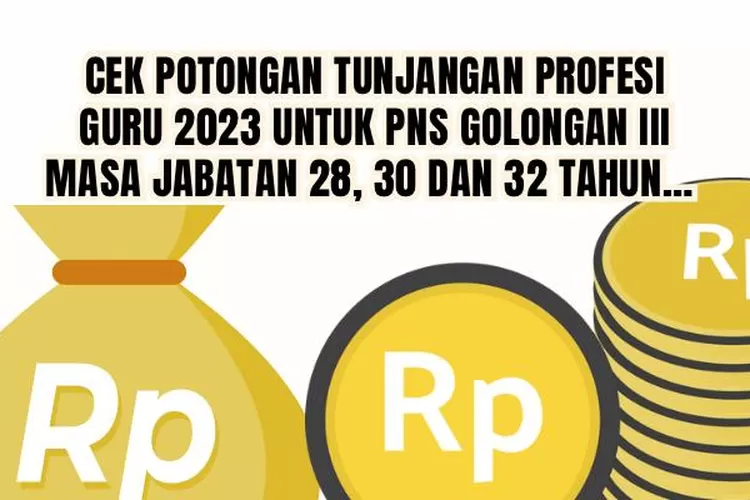 CEK POTONGAN TUNJANGAN PROFESI GURU 2023 UNTUK PNS GOLONGAN III Masa ...