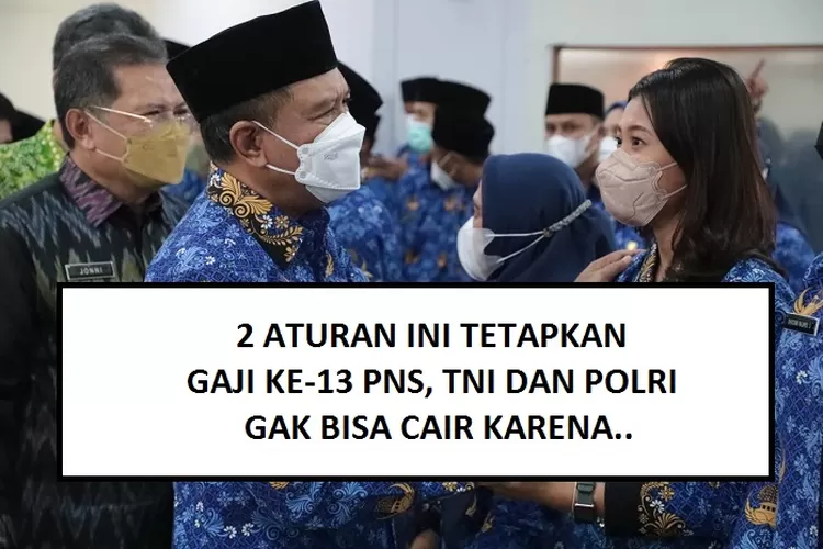 GAJI KE-13 GAK MASUK-MASUK? Uang PNS, TNI, Polri Termasuk Batal Cair ...