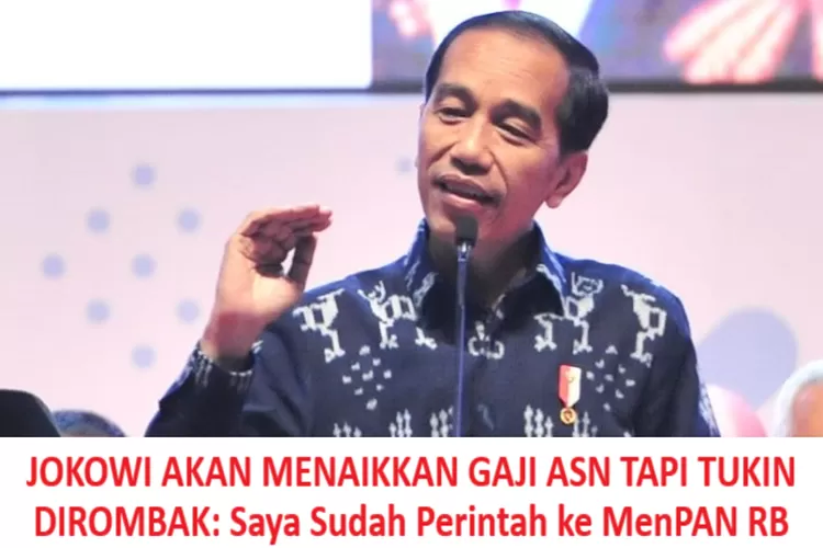 JOKOWI AKAN MENAIKKAN GAJI ASN TAPI TUKIN DIROMBAK: Saya Sudah Perintah ...