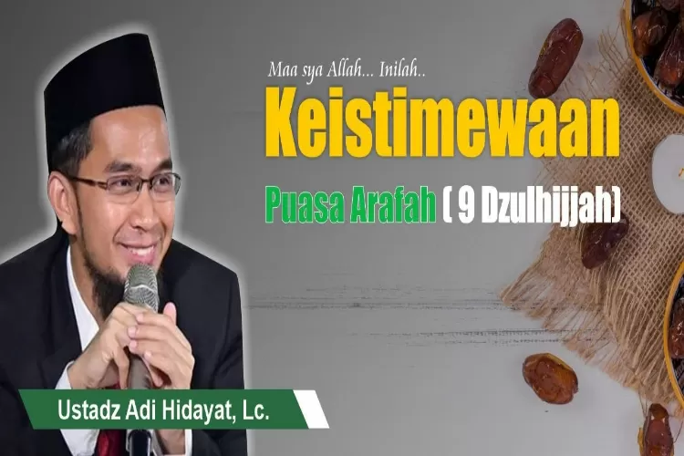 Kapan Jadwal Puasa Arafah Kata Ustadz Adi Hidayat Ini Keutamaan Dan Keistimewaan Berpuasa