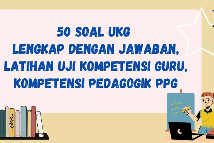 50 Soal UKG Lengkap Dengan Jawaban, Latihan Uji Kompetensi Guru ...