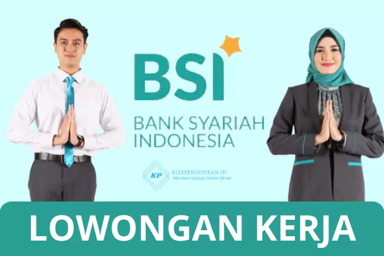 Lowongan Kerja BSI, Terbuka Bagi Fresh Graduate Berbagai Jurusan Dan ...