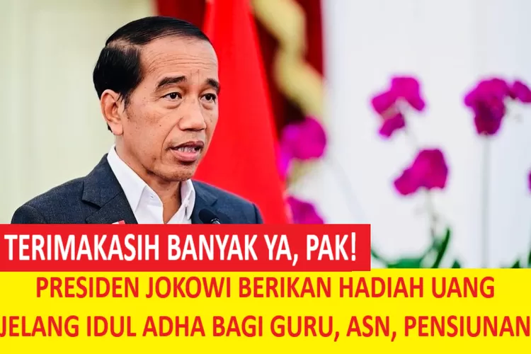 Presiden Jokowi Berikan Hadiah Uang Jelang Idul Adha Bagi Guru Asn