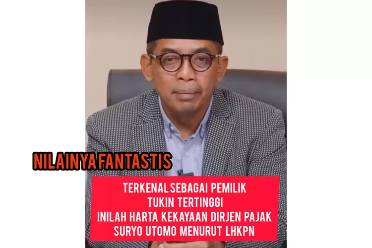 Terkenal Sebagai PEMILIK TUKIN TERTINGGI! Segini Harta Kekayaan Dirjen ...