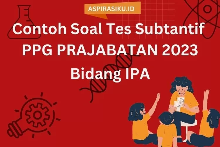 30 Contoh Soal Dan Jawaban PPG Prajabatan 2023, Bidang Ilmu Pengetahuan ...