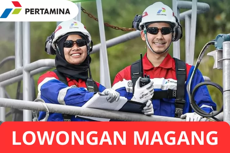 Lowongan Magang PT PERTAMINA Juni 2023 Bagi D3 Hingga S1, Uang Saku ...