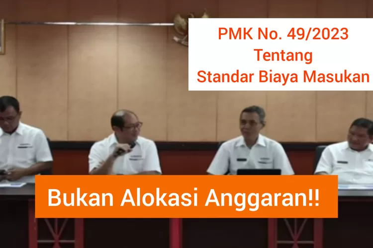 PMK No 49 Tahun 2023 Tentang Standar Biaya Masukan BUKAN ALOKASI ...