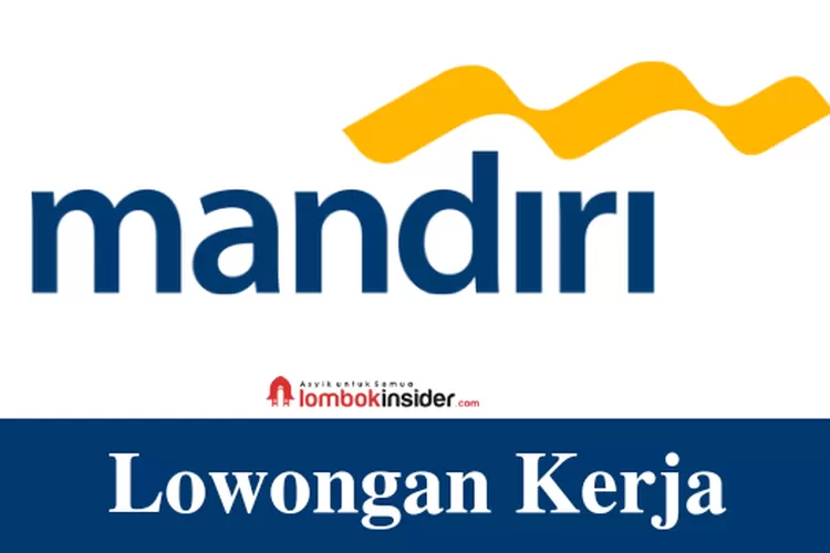 LANGSUNG JADI PEGAWAI TETAP! Bank Mandiri Buka Lowongan Kerja Untuk ...