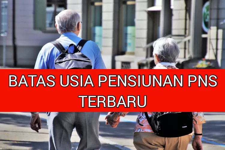 SAH!!! Inilah Batas Usia Pensiun Bagi PNS Terbaru, Resmi Dari BKN ...