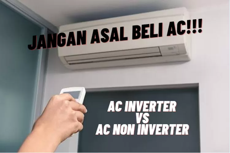 Perbedaan Ac Inverter Dan Ac Non Inverter Yang Belum Banyak Orang Tahu