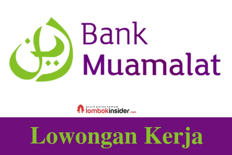 BERSIAP! Bank Muamalat Buka Lowongan Kerja Terbaru Di Dua Posisi ...