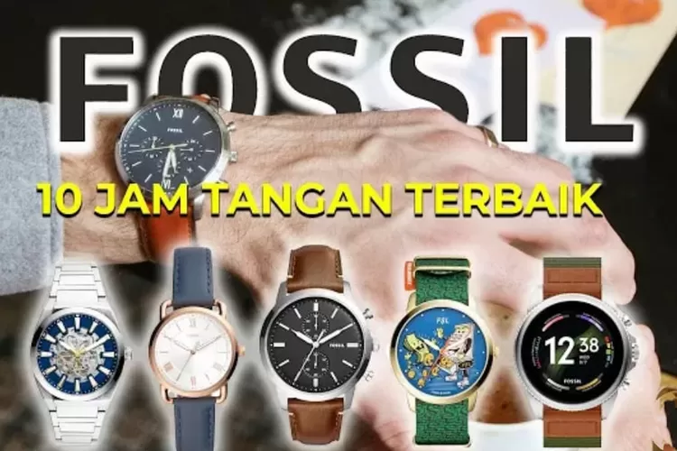 Keren dan Canggih Banget Ini 10 Rekomendasi Jam Tangan Fossil