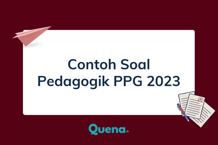 Kumpulan Contoh Soal Pedagogik PPG 2023, Contoh Soal Pretest PPG 2023 ...