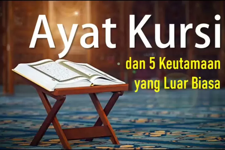 Keutamaan Ayat Kursi Berdasarkan Al Quran Dan Hadits Rasulullah