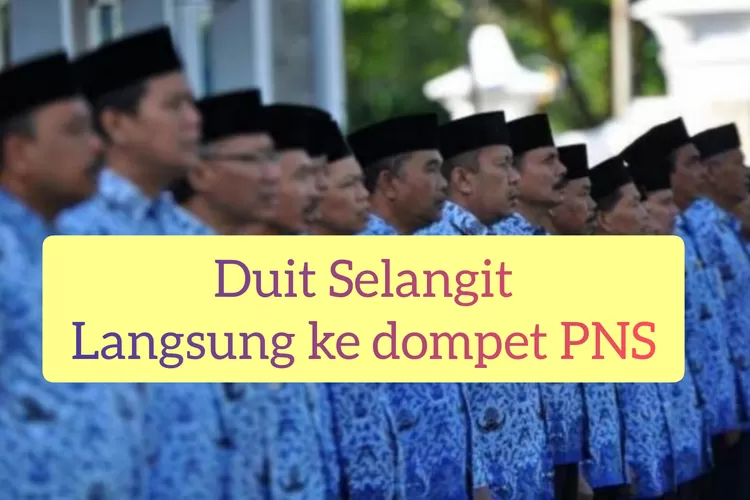 Dapat Duit Selangit PNS Langsung Puas, Tabel Tukin Terbaru Sentuh Angka ...