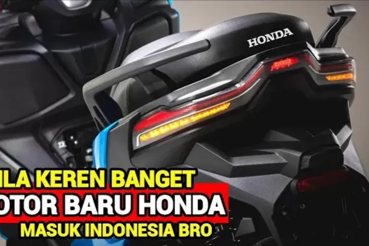 Gila Keren Banget Inilah Motor Baru Honda Yang Bakal Masuk Ke Indonesia Nomor Paling