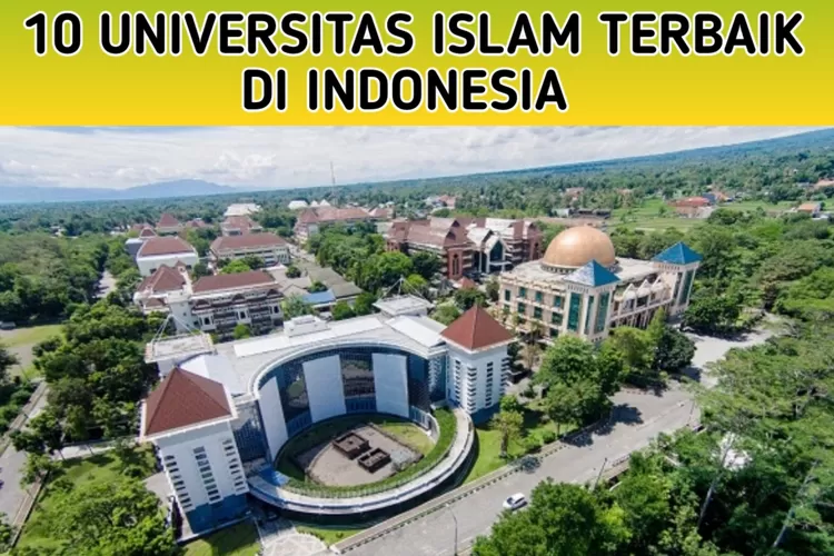 10 Universitas Islam Terbaik Di Indonesia Versi Edurank 2023 Kampus