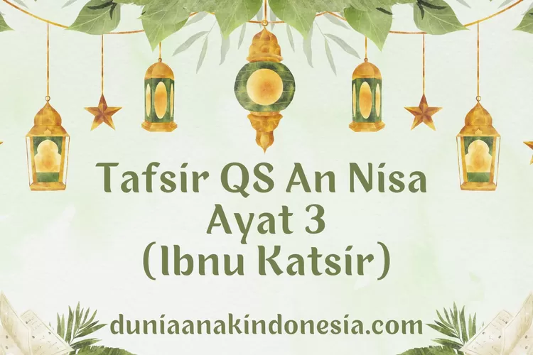 Tafsir QS An Nisa Ayat 3 Menurut Tafsir Ibnu Katsir - Dunia Anak Indonesia