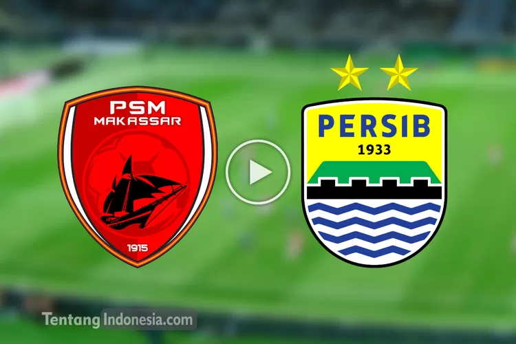 Live Streaming Persib Bandung Vs PSM Makassar BRI Liga 1 Malam Ini ...