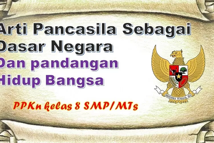 Apa Makna Pancasila Sebagai Dasar Negara Dan Pandangan Hidup Bangsa Dan ...