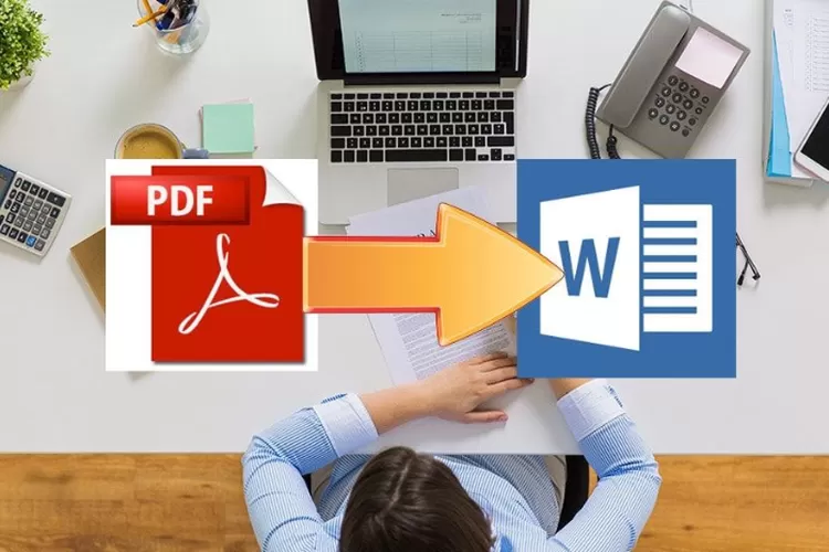 3 Cara Mengubah File PDF Ke Word Dengan Mudah, Yuk Ikuti Langkah ...