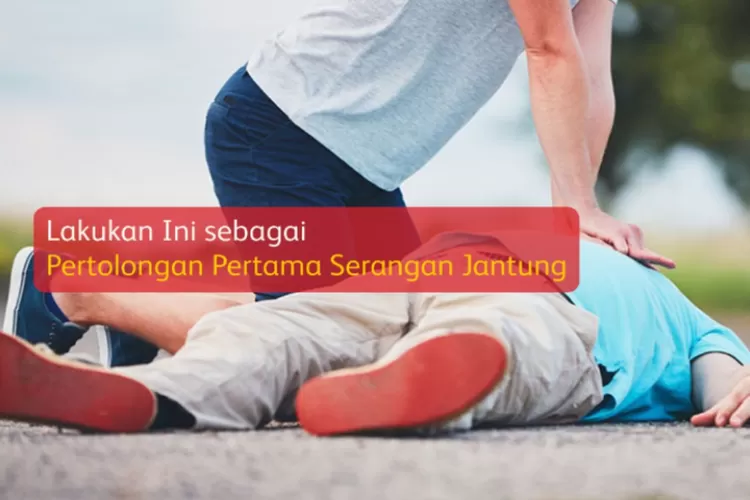 Inilah Yang Harus Dilakukan, Untuk Pertolongan Pertama Saat Serangan ...