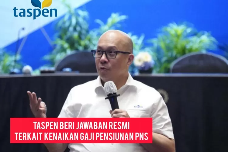 INILAH JAWABAN RESMI TASPEN SOAL KENAIKAN GAJI PENSIUNAN PNS DI AGUSTUS ...