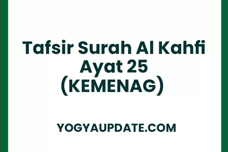 Tafsir Qs Al Kahfi Ayat 25 Menurut Kemenag Yogya Update