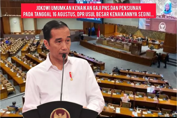 PRESIDEN JOKOWI UMUMKAN KENAIKAN GAJI PNS DAN PENSIUNAN PADA 16 AGUSTUS ...