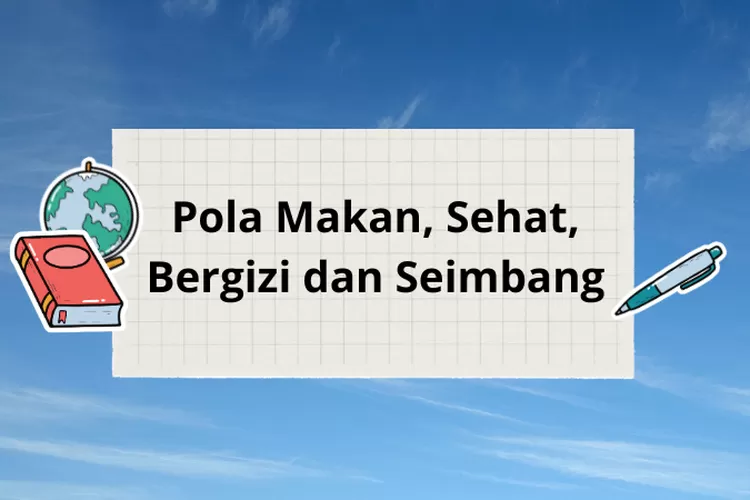 Kunci Jawaban PJOK Kelas 7 Halaman 306 Sampai 308, Bab 10 : Pola Makan ...