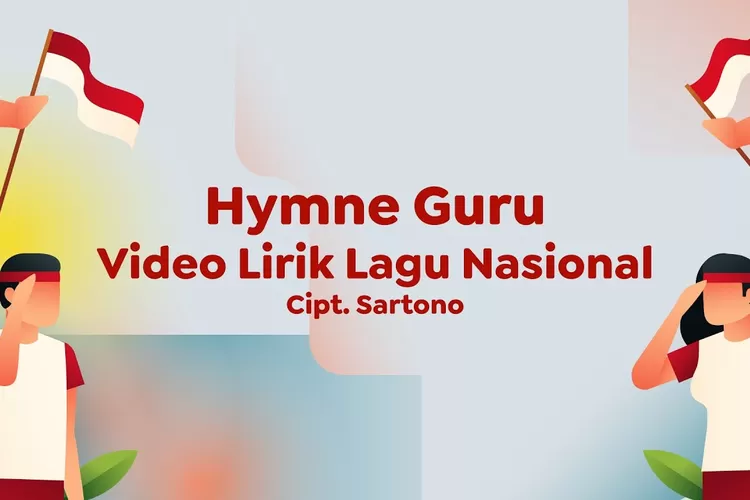 Lirik Lagu Hymne Guru Dan Terima Kasih Guruku Dinyanyikan Setiap Upacara Bendera Hari Guru