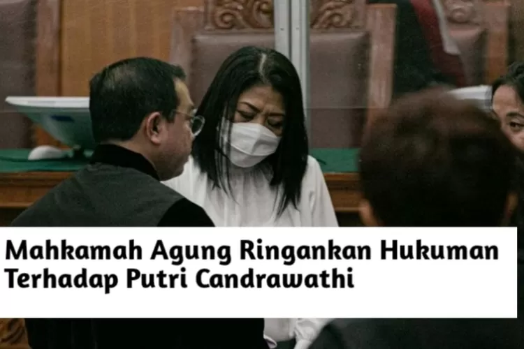 Mahkamah Agung Pangkas Hukuman Terhadap Putri Candrawathi Menjadi 10 ...