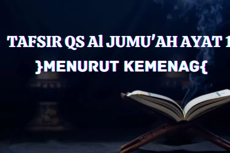 Tafsir Qs Al Jumu Ah Ayat Menurut Kemenag Notif Indonesia