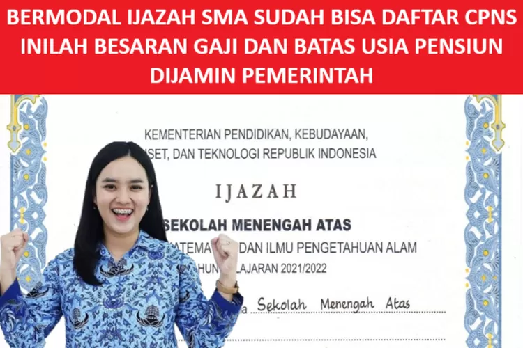 Bermodal Ijazah Sma Sudah Bisa Daftar Cpns Dengan Besaran Gaji Pns Golongan Ini Dan Batas Usia 6574